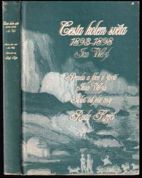 Cesta kolem světa 1893-1898 : Pravda a fikce o životě Jana Welzla. Století od jeho cesty