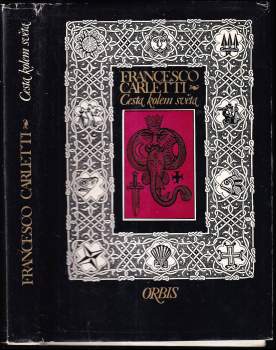 Francesco Carletti: Cesta kolem světa, kterou F. Carletti roku 1591 v rodné Florencii započal a přes Španělsko, Panamu