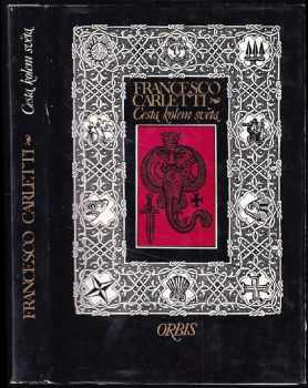 Francesco Carletti: Cesta kolem světa, kterou F. Carletti roku 1591 v rodné Florencii započal a přes Španělsko, Panamu