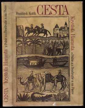 František Kožík: Cesta Kryštofa Haranta z Polžic a z Bezdružic a na Pecce z království Českého do Benátek, odtud do země Svaté, země Judské a dále do Egypta, a potom na horu Oreb, Sinai a sv. Kateřiny v pusté Arábii
