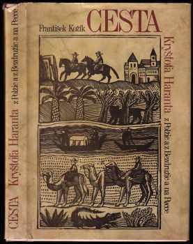 Cesta Kryštofa Haranta z Polžic a z Bezdružic a na Pecce z království Českého do Benátek, odtud do země Svaté, země Judské a dále do Egypta, a potom na horu Oreb, Sinai a sv. Kateřiny v pusté Arábii