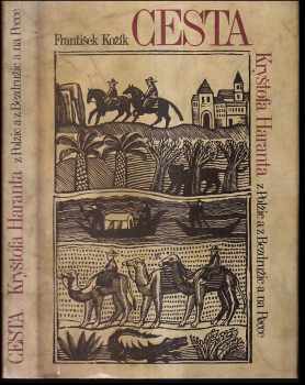 František Kožík: Cesta Kryštofa Haranta z Polžic a z Bezdružic a na Pecce z království Českého do Benátek, odtud do země Svaté, země Judské a dále do Egypta, a potom na horu Oreb, Sinai a sv. Kateřiny v pusté Arábii