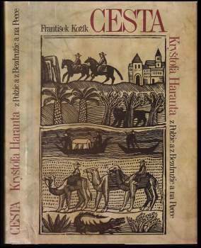 František Kožík: Cesta Kryštofa Haranta z Polžic a z Bezdružic a na Pecce z království Českého do Benátek, odtud do země Svaté, země Judské a dále do Egypta, a potom na horu Oreb, Sinai a sv. Kateřiny v pusté Arábii