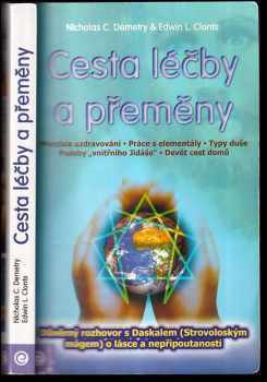 Cesta léčby a přeměny : mandala uzdravování, práce s elementály, typy duše, podoby "vnitřního Jidáše", devět cest domů - Nicholas C Demetry, Edwin L Clonts (2005, Eugenika) - ID: 959459