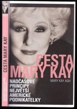 Cesta Mary Kay : nadčasové principy největší americké podnikatelky