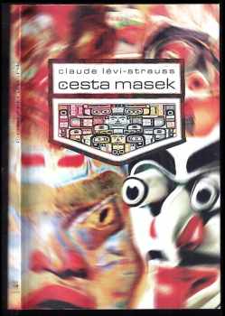 Claude Lévi-Strauss: Cesta masek