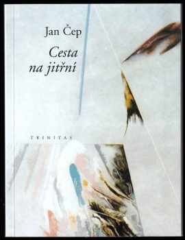 Jan Čep: Cesta na jitřní