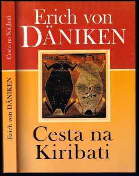 Cesta na Kiribati : dobrodružství mezi nebem a Zemí - Erich von Däniken (2001, Naše vojsko) - ID: 584964