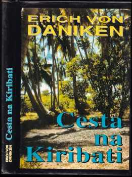 Cesta na Kiribati : dobrodružství mezi nebem a Zemí - Erich von Däniken (1995, Naše vojsko) - ID: 718458