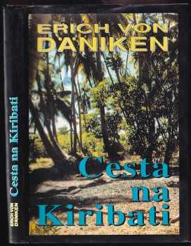 Cesta na Kiribati : dobrodružství mezi nebem a Zemí - Erich von Däniken (1995, Naše vojsko) - ID: 719214