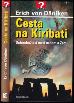 Cesta na Kiribati : dobrodružství mezi nebem a Zemí - Erich von Däniken (2004, Knižní klub) - ID: 781556