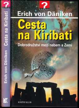 Cesta na Kiribati : dobrodružství mezi nebem a Zemí - Erich von Däniken (2004, Knižní klub) - ID: 745221