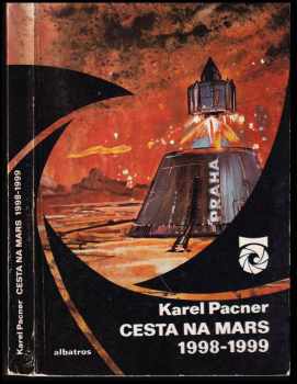 Karel Pacner: Cesta na Mars 1998-1999 : (Úplná zpráva o výpravě prvních kosmonautů na jinou planetu)