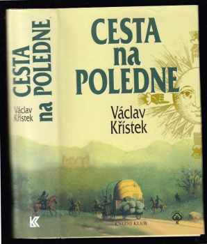 Cesta na poledne - Václav Křístek (2004, Knižní klub) - ID: 616799