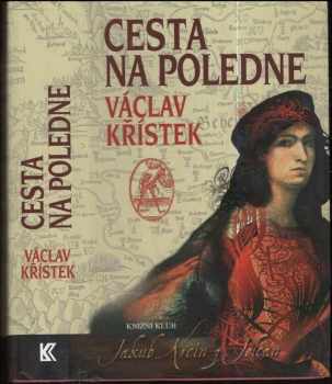 Cesta na poledne - Václav Křístek (2011, Knižní klub) - ID: 1481488