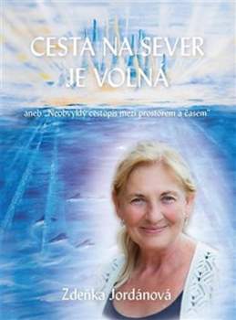 Cesta na sever je volná, aneb, Neobvyklý cestopis mezi prostorem a časem