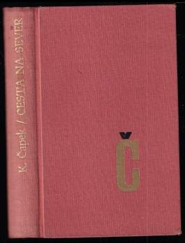 Cesta na sever : pro větší názornost provázená obrázky autorovými a básněmi jeho ženy - Karel Čapek (1948, František Borový) - ID: 824248