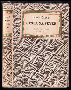 Cesta na sever : pro větší názornost provázená obrázky autorovými a básněmi jeho ženy - Karel Čapek (1955, Československý spisovatel) - ID: 770478