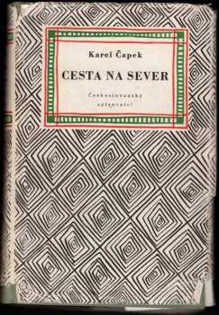 Karel Čapek: Cesta na sever : pro větší názornost provázená obrázky autorovými a básněmi jeho ženy
