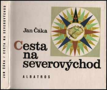 Cesta na severovýchod - Jan Čáka (1971, Albatros) - ID: 667398