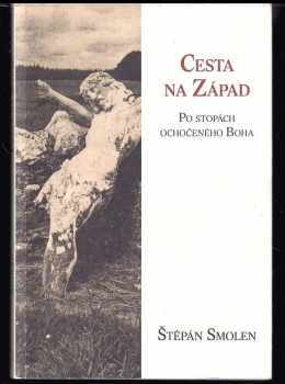 Cesta na Západ : po stopách ochočeného Boha - Štěpán Smolen (2018, Hesperion) - ID: 737986