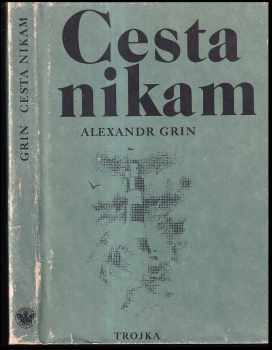 Aleksandr Stepanovič Grin: Cesta nikam