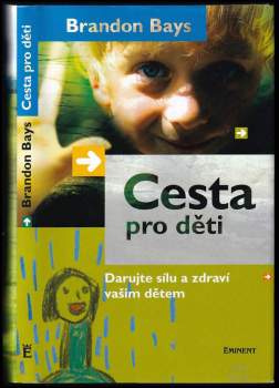 Cesta pro děti : talent, sebeúcta, láska, tvořivost, radost, humor : jak osvobodit zářící potenciál vašeho dítěte