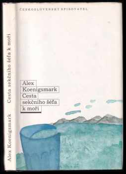 Cesta sekčního šéfa k moři - Alex Koenigsmark (1989, Československý spisovatel) - ID: 481393