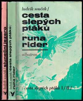 Ludvík Souček: Cesta slepých ptáků 1-3 - Cesta slepých ptáků + Runa Rider + Sluneční jezero (2 svazky KOMPLET)
