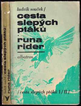 Cesta slepých ptáků ; Runa rider : /cesta slepých ptáků I, II : 1.-2. díl - Ludvík Souček (1976, Albatros) - ID: 128711