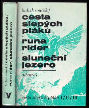 Ludvík Souček: Cesta slepých ptáků ; Runa rider ; Sluneční jezero