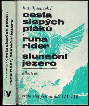 Ludvík Souček: Cesta slepých ptáků ; Runa rider ; Sluneční jezero