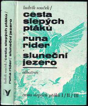 Ludvík Souček: Cesta slepých ptáků ; Runa rider ; Sluneční jezero