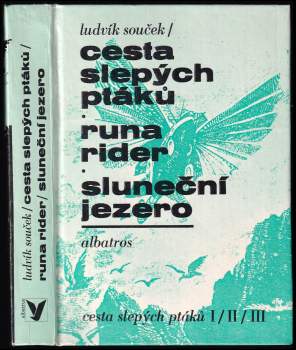 Cesta slepých ptáků ; Runa rider ; Sluneční jezero