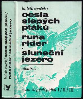 Ludvík Souček: Cesta slepých ptáků ; Runa rider ; Sluneční jezero