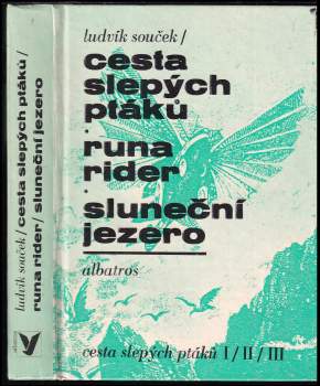 Ludvík Souček: Cesta slepých ptáků ; Runa rider ; Sluneční jezero