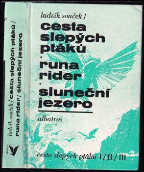 Ludvík Souček: Cesta slepých ptáků ; Runa rider ; Sluneční jezero
