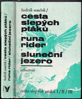 Ludvík Souček: Cesta slepých ptáků ; Runa rider ; Sluneční jezero