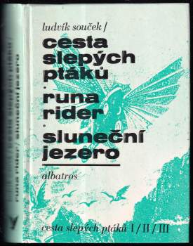 Ludvík Souček: Cesta slepých ptáků ; Runa rider ; Sluneční jezero