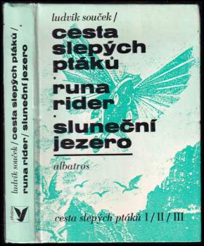 Ludvík Souček: Cesta slepých ptáků ; Runa rider ; Sluneční jezero