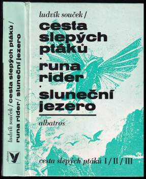 Cesta slepých ptáků ; Runa rider ; Sluneční jezero