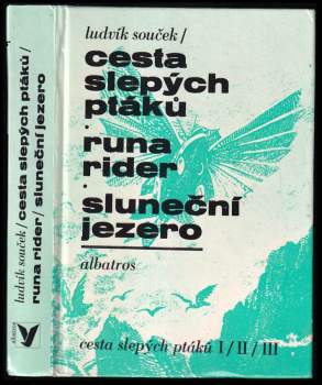 Ludvík Souček: Cesta slepých ptáků ; Runa rider ; Sluneční jezero