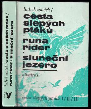 Ludvík Souček: Cesta slepých ptáků ; Runa rider ; Sluneční jezero
