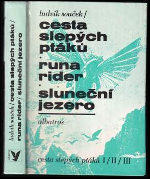 Ludvík Souček: Cesta slepých ptáků ; Runa rider ; Sluneční jezero