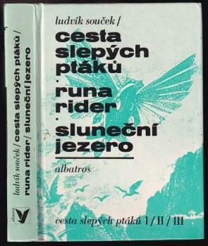 Cesta slepých ptáků ; Runa rider ; Sluneční jezero
