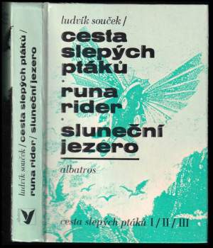 Ludvík Souček: Cesta slepých ptáků ; Runa rider ; Sluneční jezero