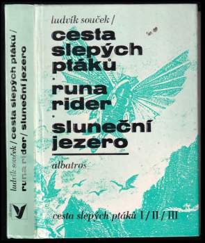 Cesta slepých ptáků ; Runa rider ; Sluneční jezero