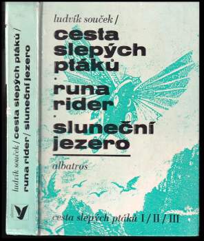 Ludvík Souček: Cesta slepých ptáků ; Runa rider ; Sluneční jezero