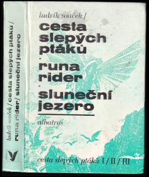Ludvík Souček: Cesta slepých ptáků ; Runa rider ; Sluneční jezero
