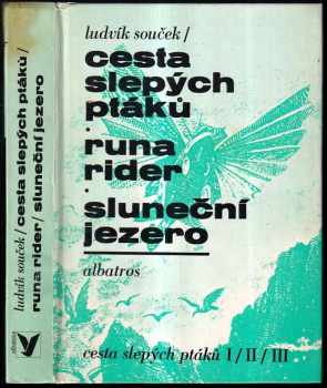 Cesta slepých ptáků ; Runa rider ; Sluneční jezero : [díl] 1-3 - Ludvík Souček (1989, Albatros) - ID: 749473